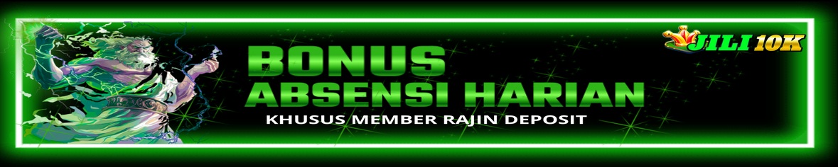 BONUS ABSENSI HARIAN JILI10K